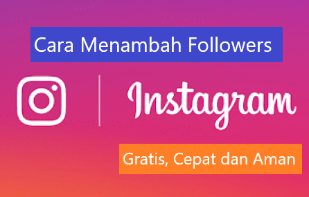 13+ Cara Menambah Followers Instagram Gratis, Cepat Dan Aman