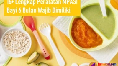 16+ Lengkap Peralatan MPASI Bayi 6 Bulan Wajib Dimiliki