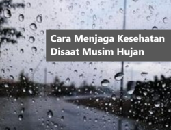 20+ Cara Menjaga Kesehatan Di Musim Hujan Agar Tidak Sakit