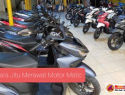 Cara Jitu Perawatan Motor Matic Agar Awet