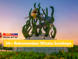 50+ Rekomendasi Tempat Wisata Surabaya Terbaru Wajib Dikunjungi