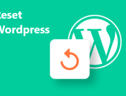 Cara Mengembalikan WordPress Reset Ke Pengaturan Awal, Fresh Install