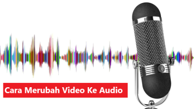 Cara Mengubah Video Menjadi Audio di Handphone dan Laptop