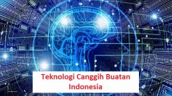 Teknologi Tercanggih yang Dimiliki Oleh Indonesia