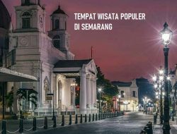 50+ Rekomendasi Wisata Semarang Terbaru Wajib Dikunjungi